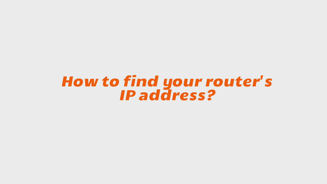 How to find your router's IP address?