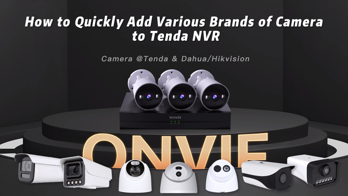 How to Quickly Add Various Brands of Camera to Tenda NVR