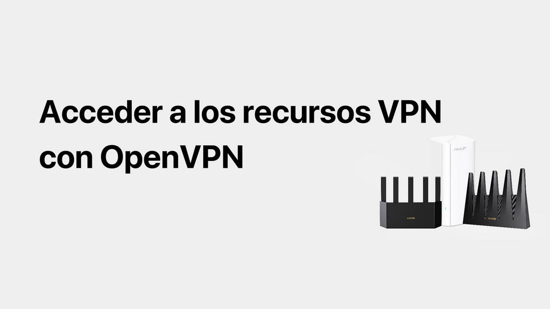 Acceder a los recursos VPN con OpenVPN
