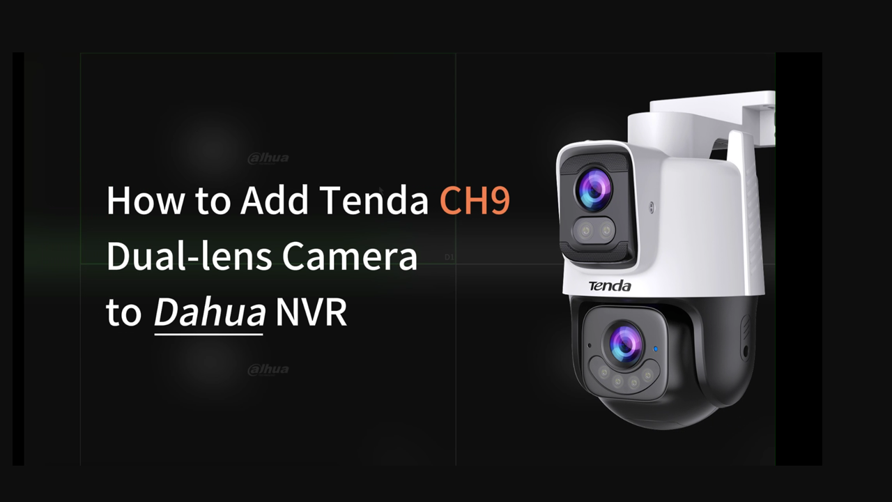 How to Add Tenda Dual-lens Camera to Dahua NVR