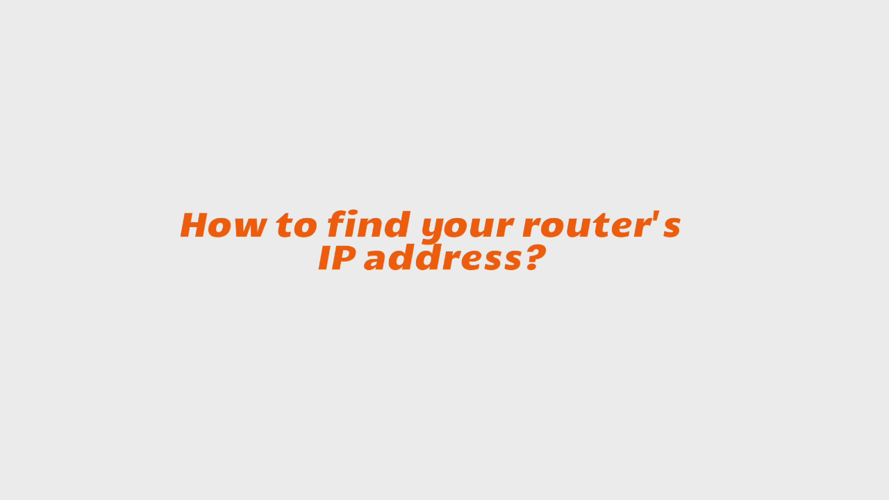 How to find your router's IP address?