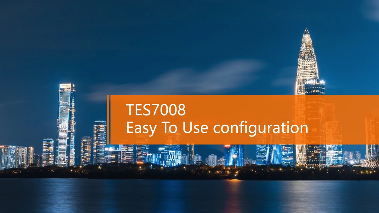 TES7008 Easy to use configuration